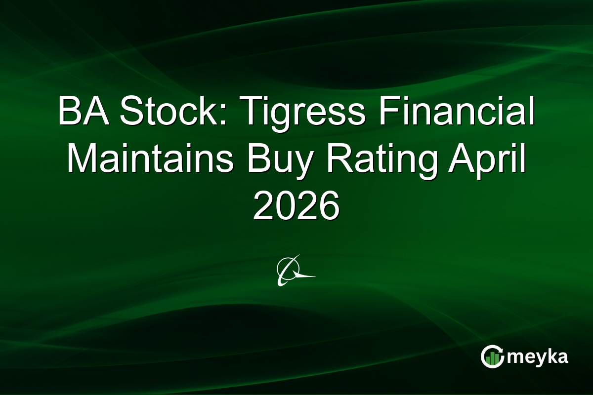 BA Stock: Tigress Financial Maintains Buy Rating April 2026