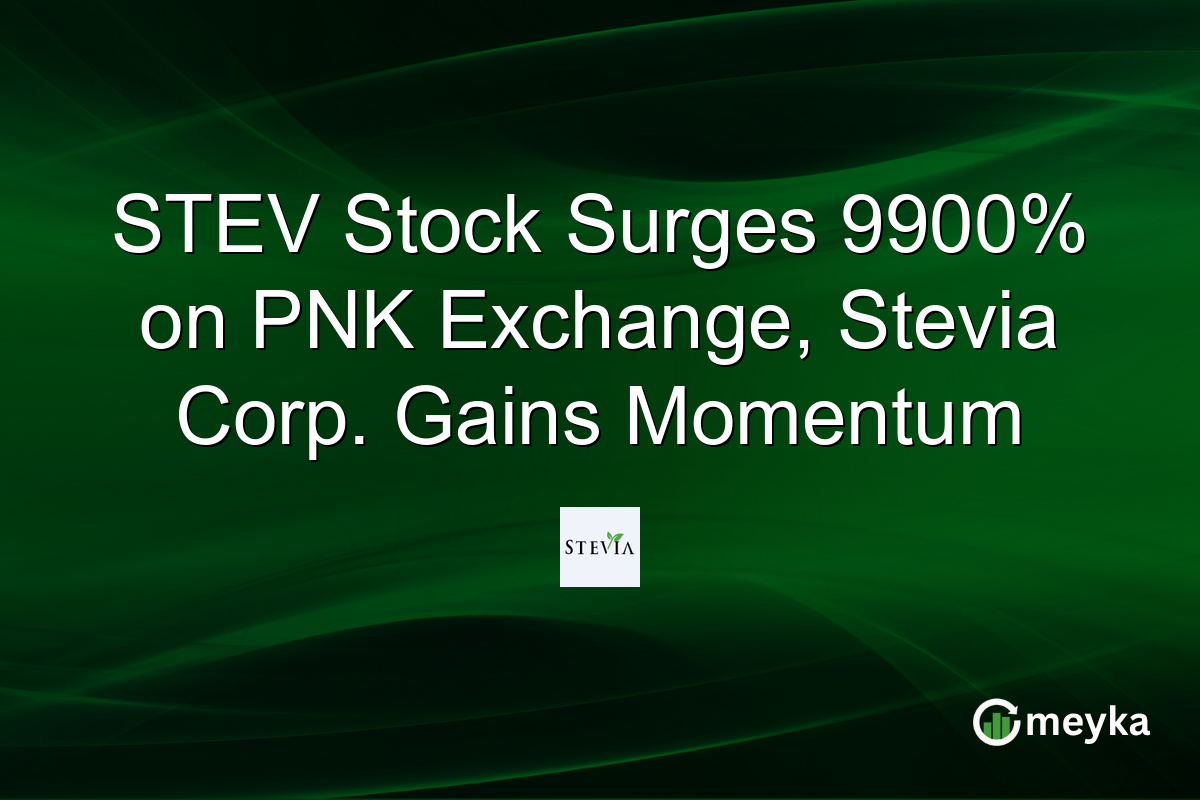 STEV Stock Surges 9900% on PNK Exchange, Stevia Corp. Gains Momentum