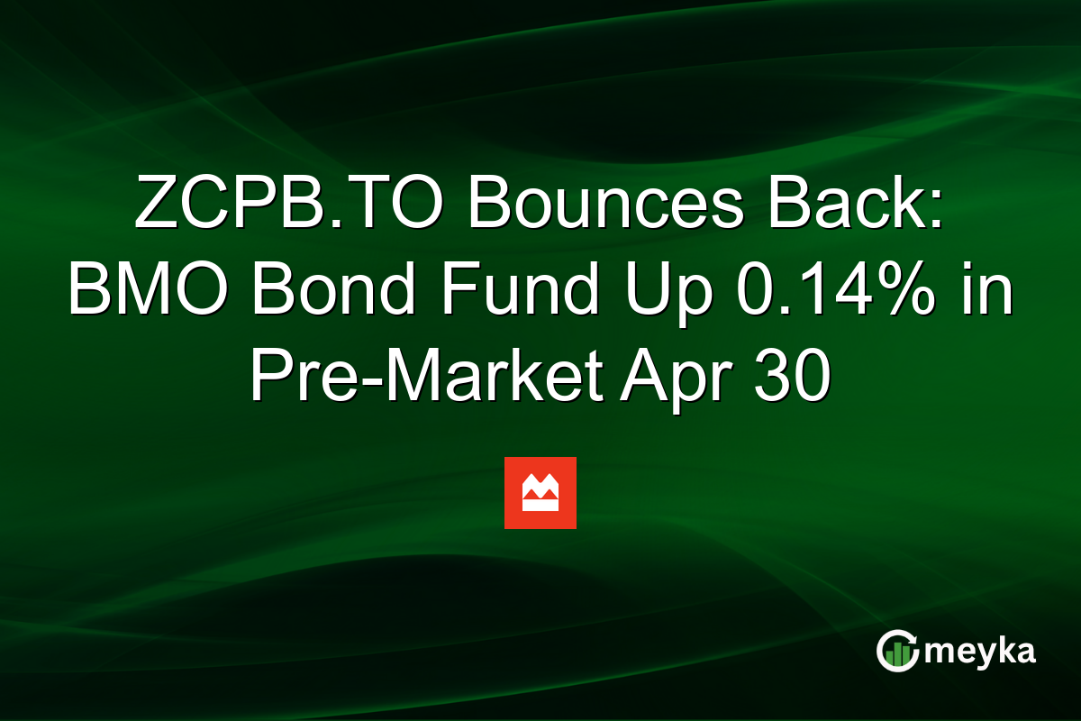 ZCPB.TO Bounces Back: BMO Bond Fund Up 0.14% in Pre-Market Apr 30