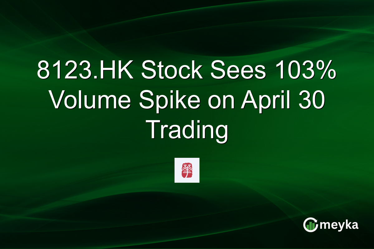 8123.HK Stock Sees 103% Volume Spike on April 30 Trading