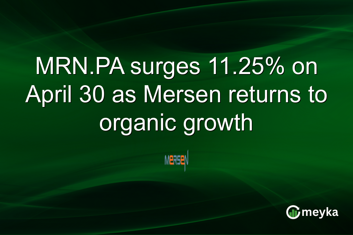 MRN.PA surges 11.25% on April 30 as Mersen returns to organic growth