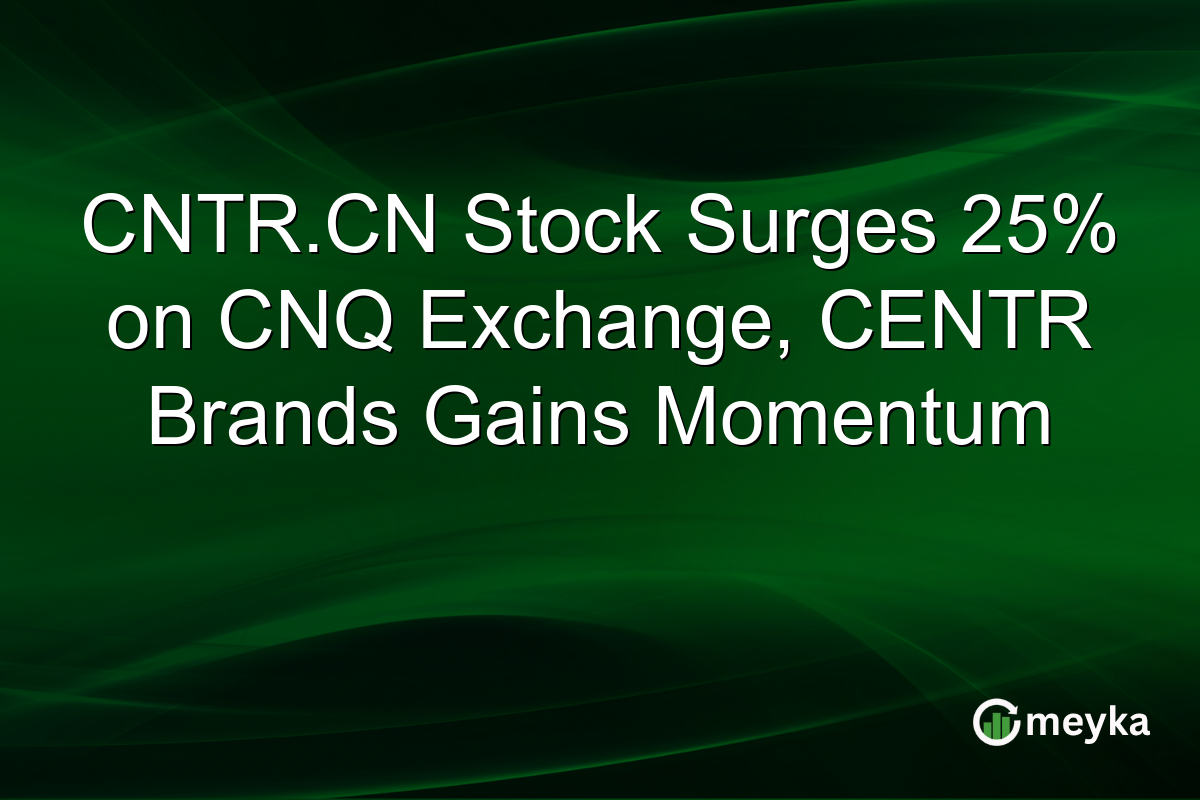 CNTR.CN Stock Surges 25% on CNQ Exchange, CENTR Brands Gains Momentum
