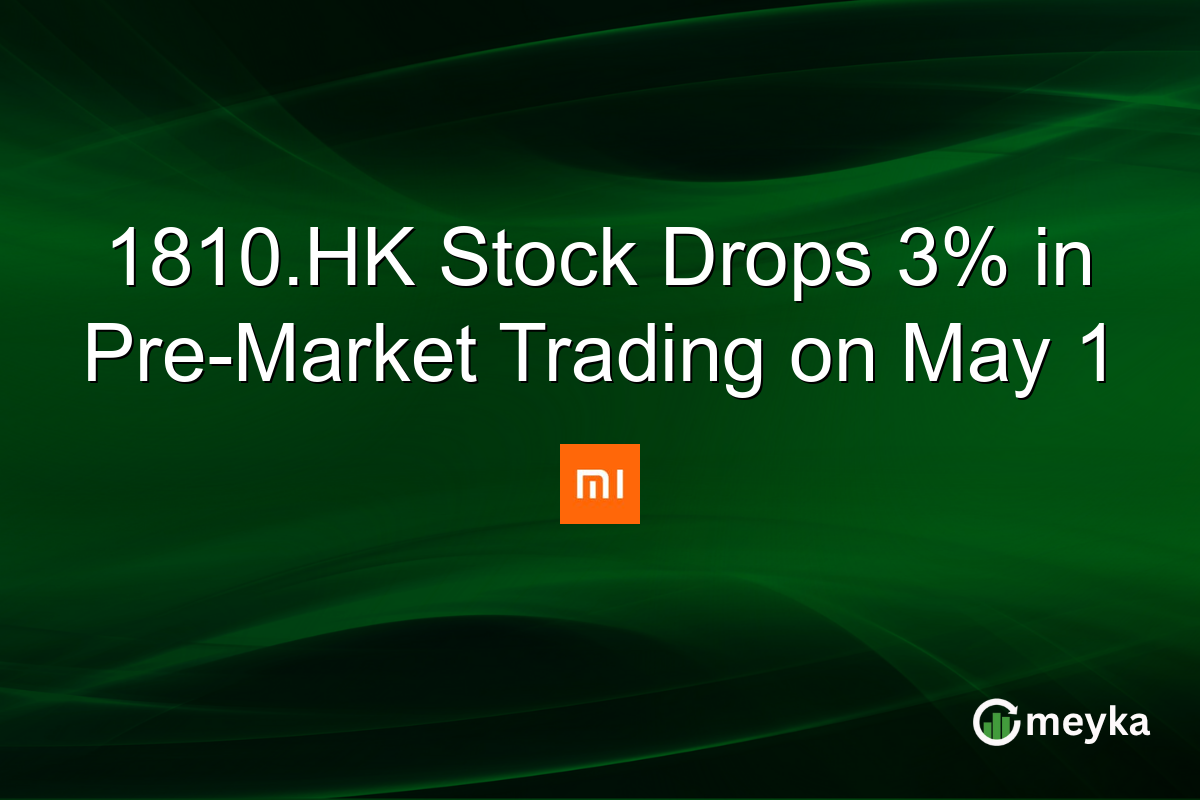 1810.HK Stock Drops 3% in Pre-Market Trading on May 1