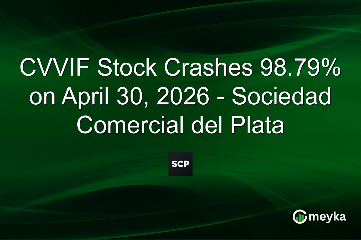 CVVIF Stock Crashes 98.79% on April 30, 2026 – Sociedad Comercial del Plata