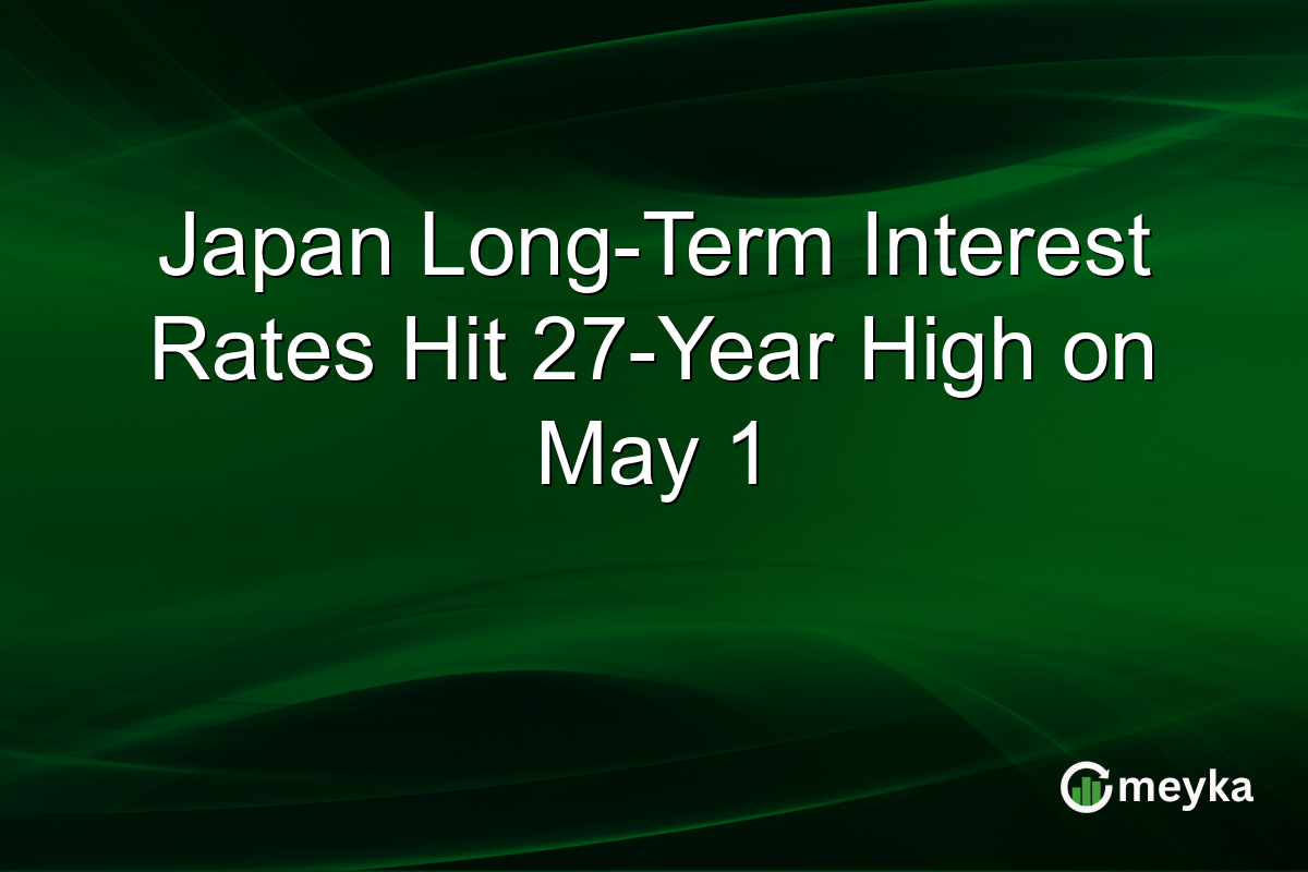 Japan Long-Term Interest Rates Hit 27-Year High on May 1