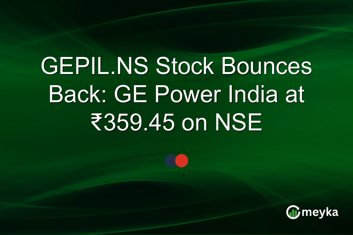 GEPIL.NS Stock Bounces Back: GE Power India at ₹359.45 on NSE