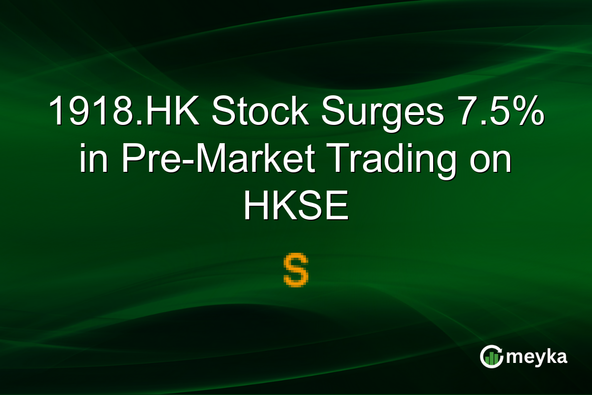 1918.HK Stock Surges 7.5% in Pre-Market Trading on HKSE