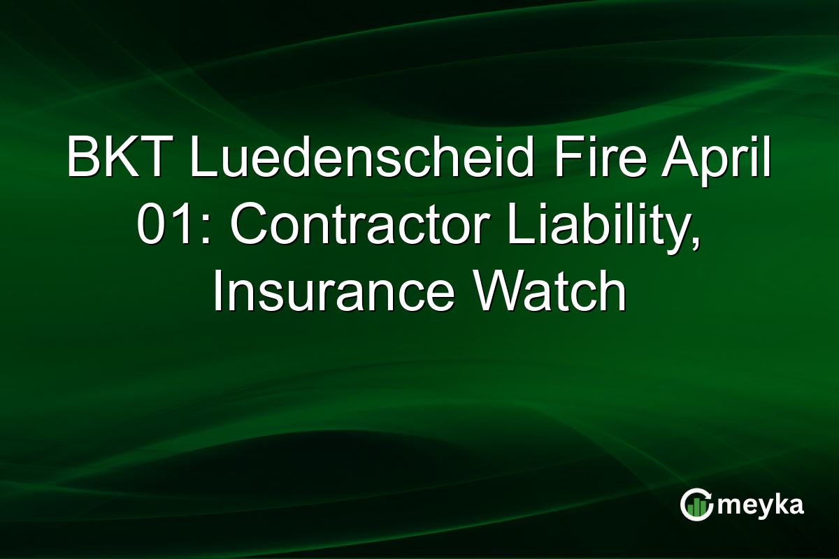 BKT Luedenscheid Fire April 01: Contractor Liability, Insurance Watch