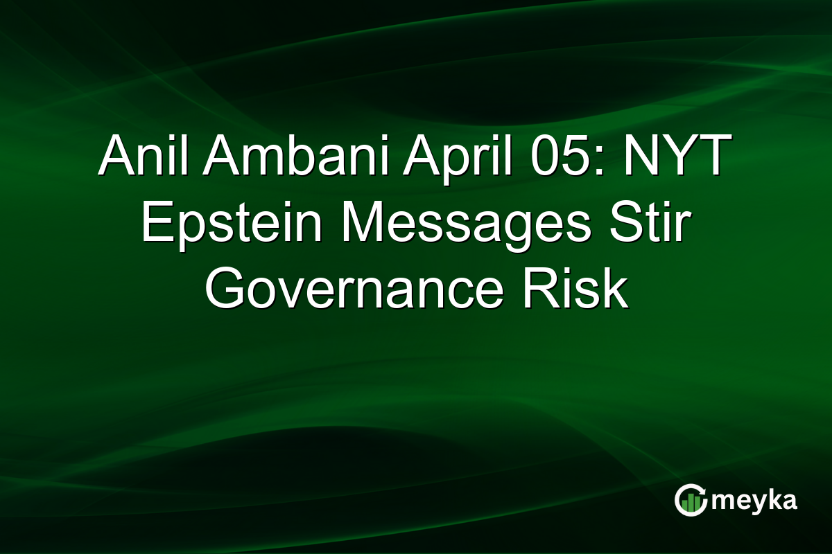 Anil Ambani April 05: NYT Epstein Messages Stir Governance Risk
