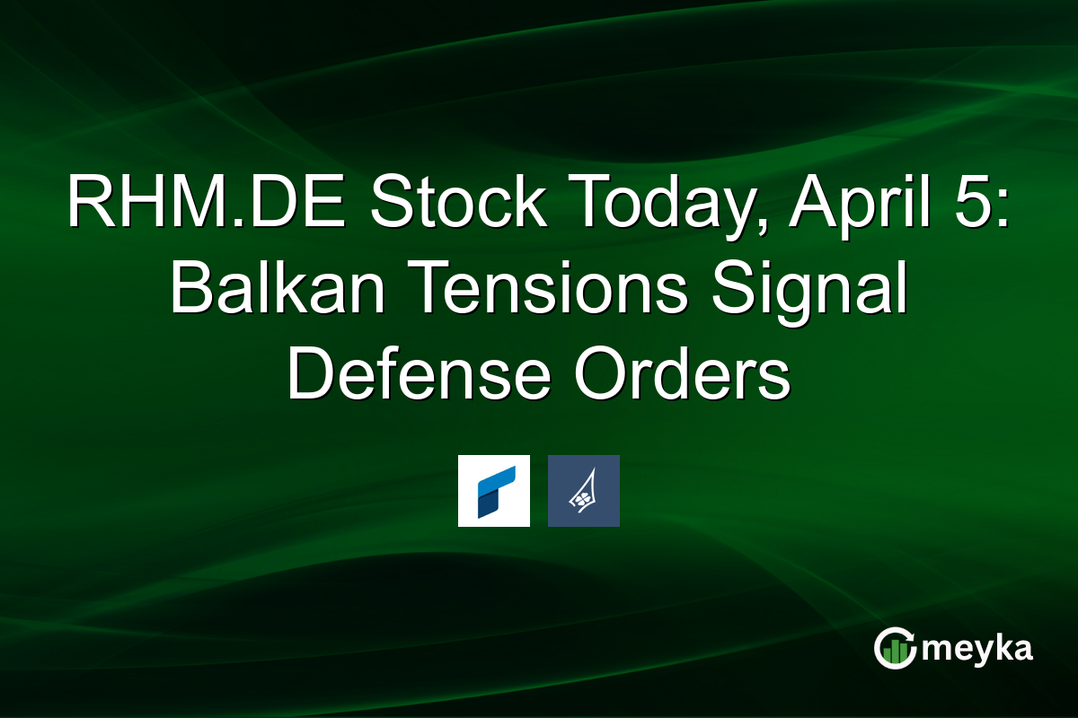 RHM.DE Stock Today, April 5: Balkan Tensions Signal Defense Orders