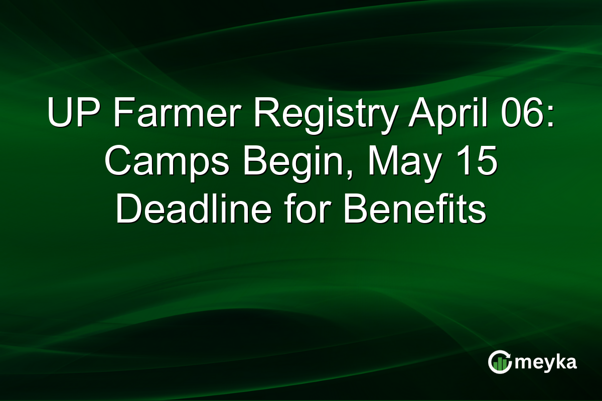 UP Farmer Registry April 06: Camps Begin, May 15 Deadline for Benefits