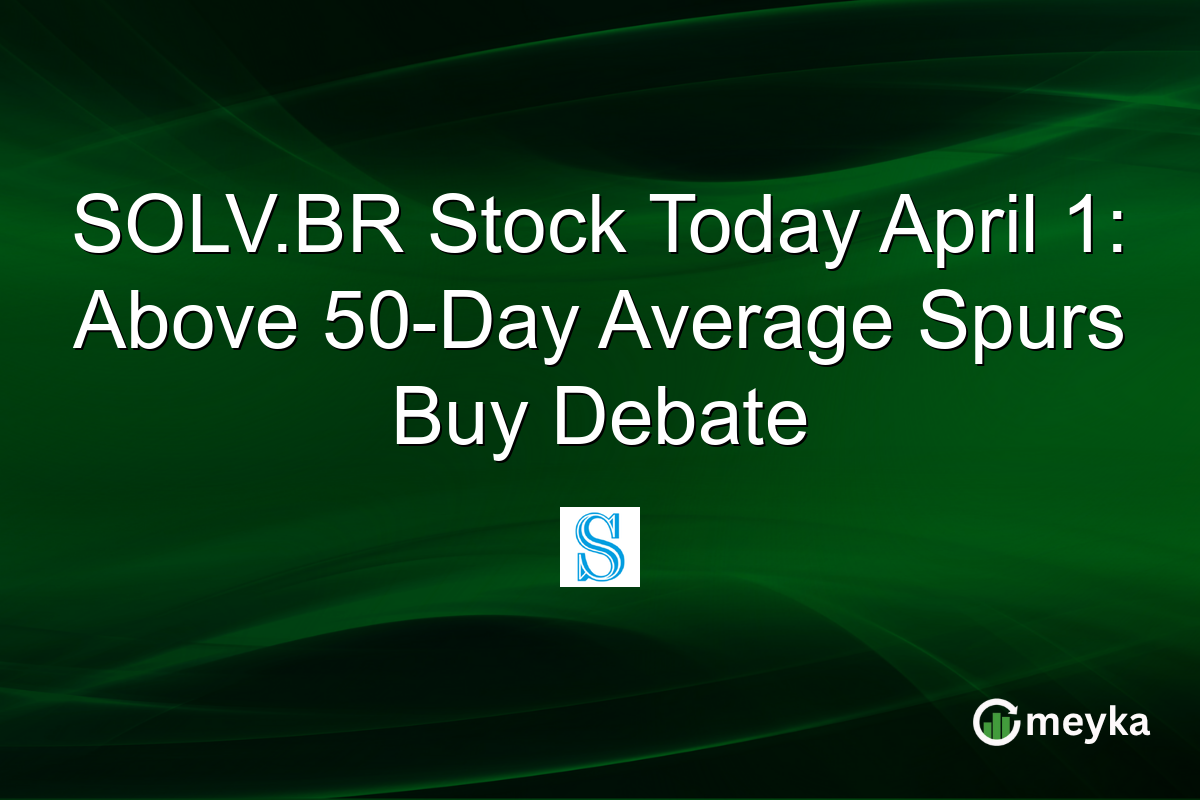 SOLV.BR Stock Today April 1: Above 50-Day Average Spurs Buy Debate