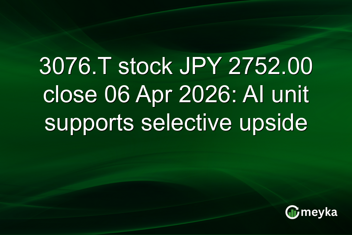 3076.T stock JPY 2752.00 close 06 Apr 2026: AI unit supports selective upside