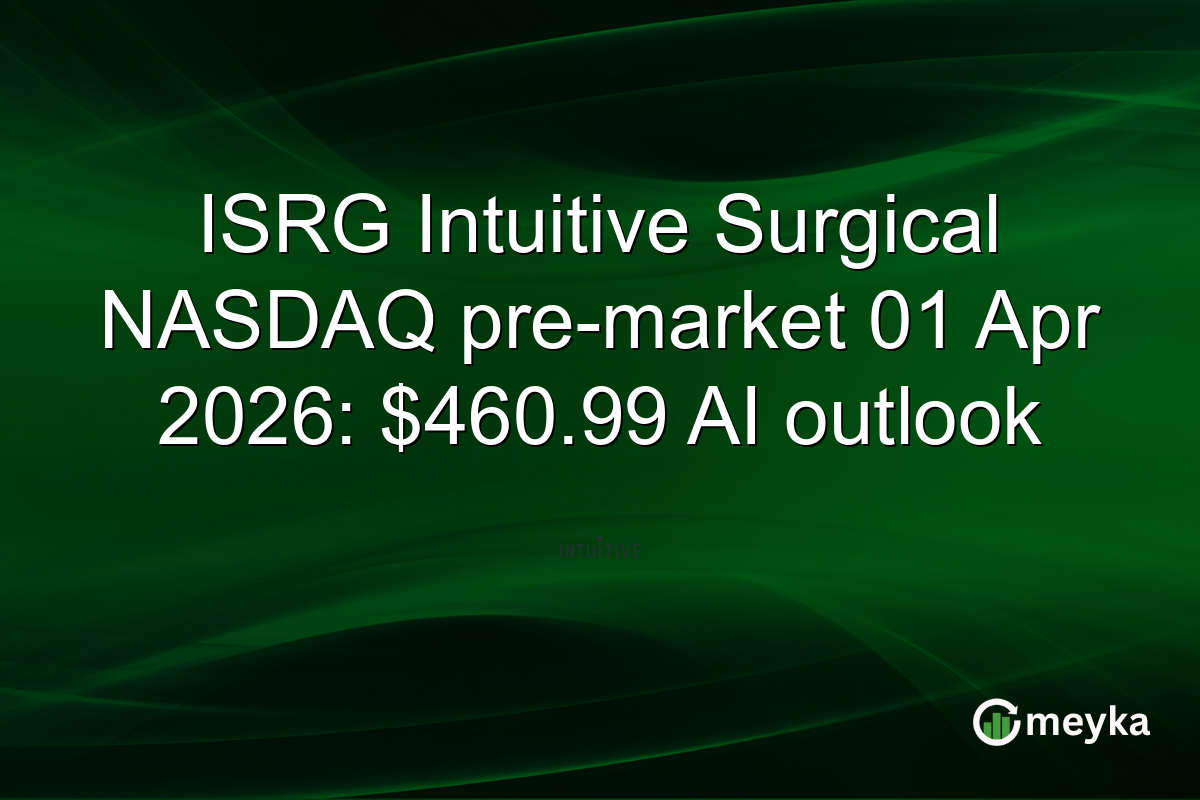 ISRG Intuitive Surgical NASDAQ pre-market 01 Apr 2026: $460.99 AI outlook