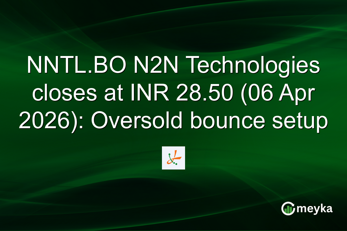 NNTL.BO N2N Technologies closes at INR 28.50 (06 Apr 2026): Oversold bounce setup