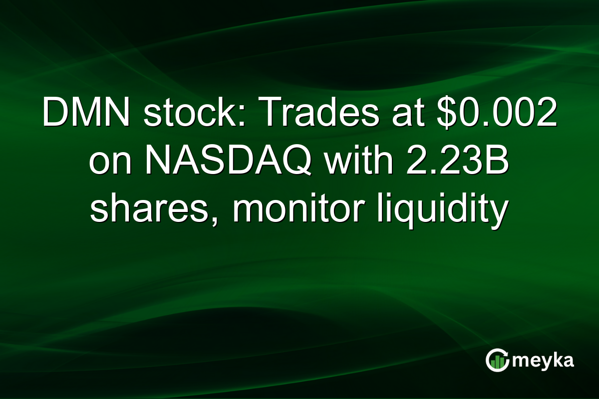 DMN stock: Trades at $0.002 on NASDAQ with 2.23B shares, monitor liquidity