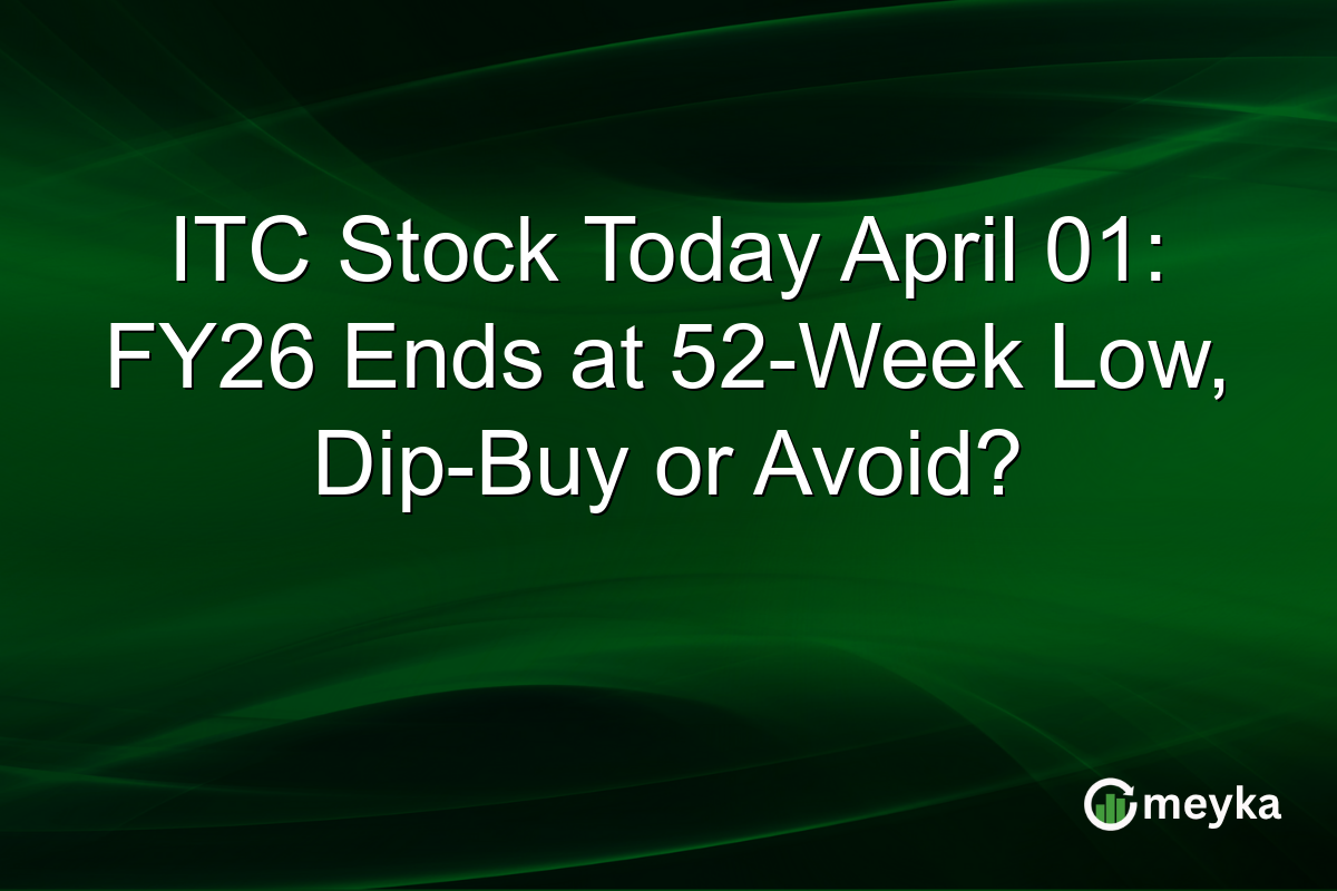 ITC Stock Today April 01: FY26 Ends at 52-Week Low, Dip-Buy or Avoid?