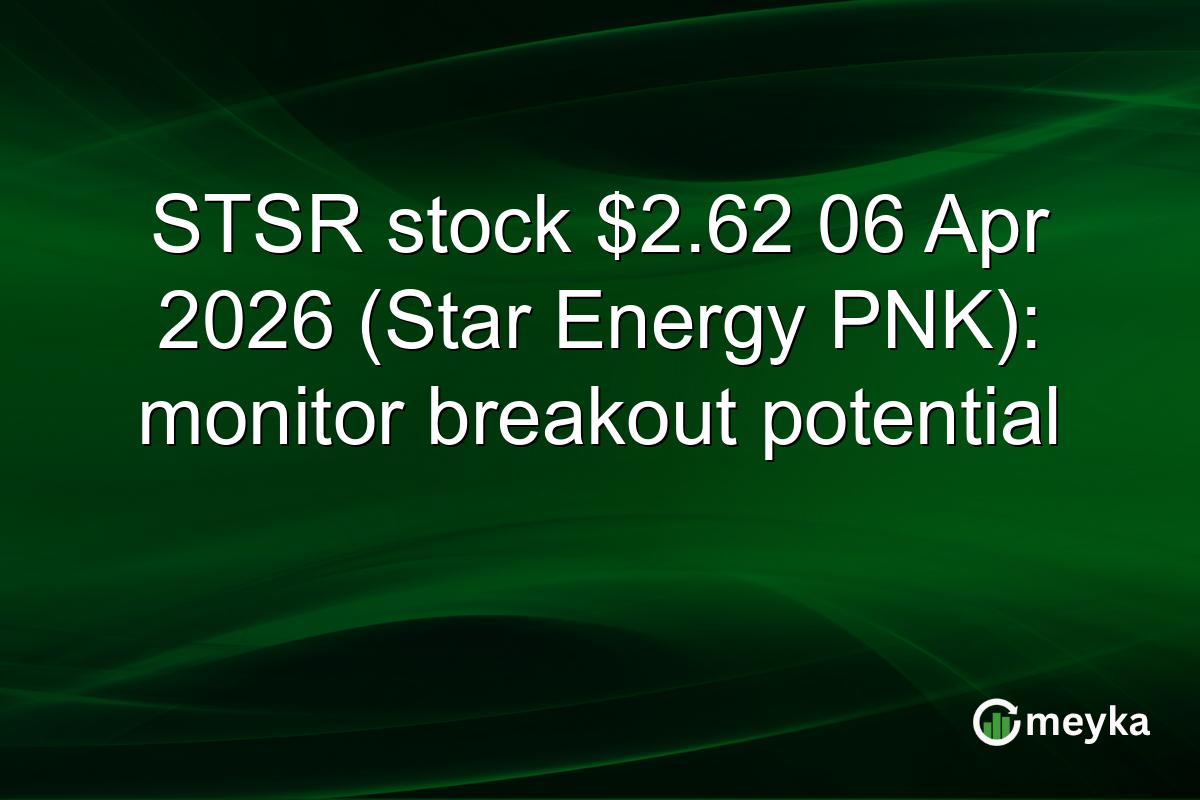 STSR stock $2.62 06 Apr 2026 (Star Energy PNK): monitor breakout potential