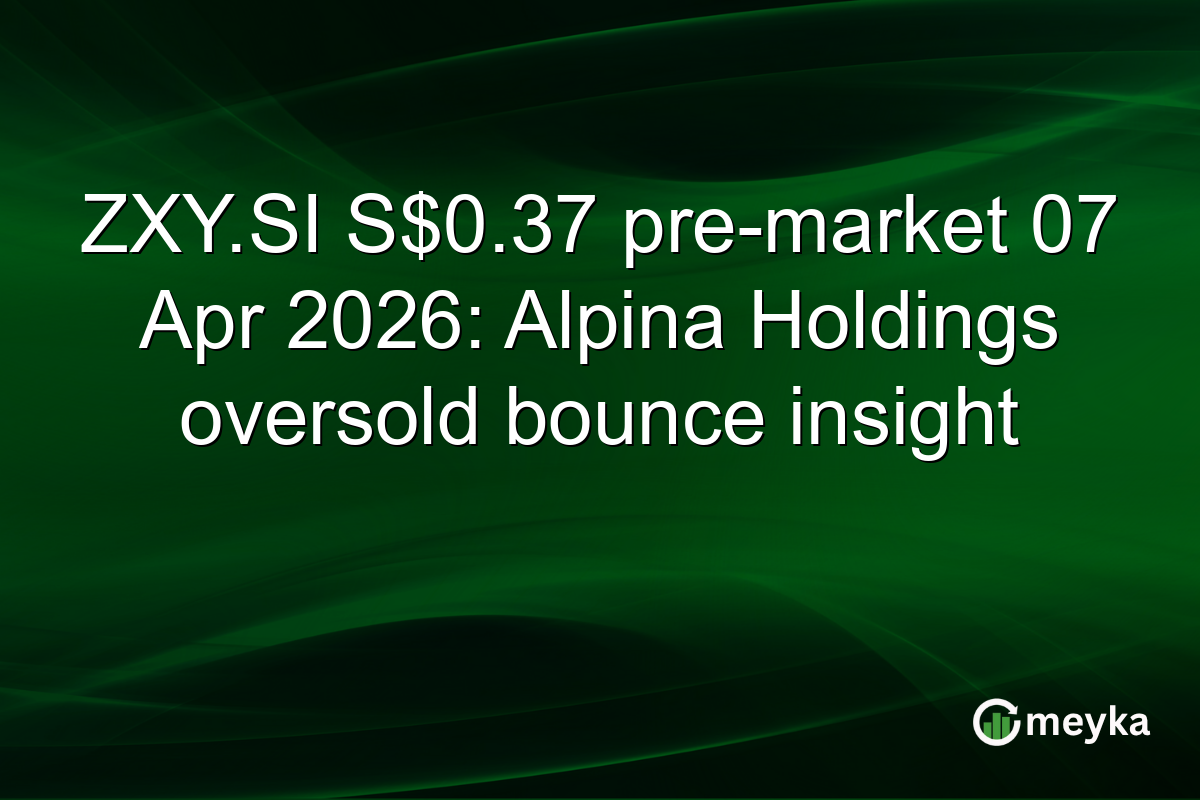 ZXY.SI S$0.37 pre-market 07 Apr 2026: Alpina Holdings oversold bounce insight