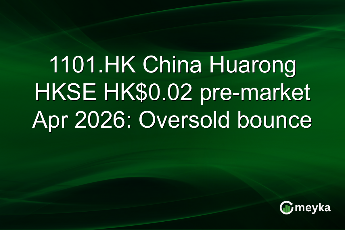 1101.HK China Huarong HKSE HK$0.02 pre-market Apr 2026: Oversold bounce