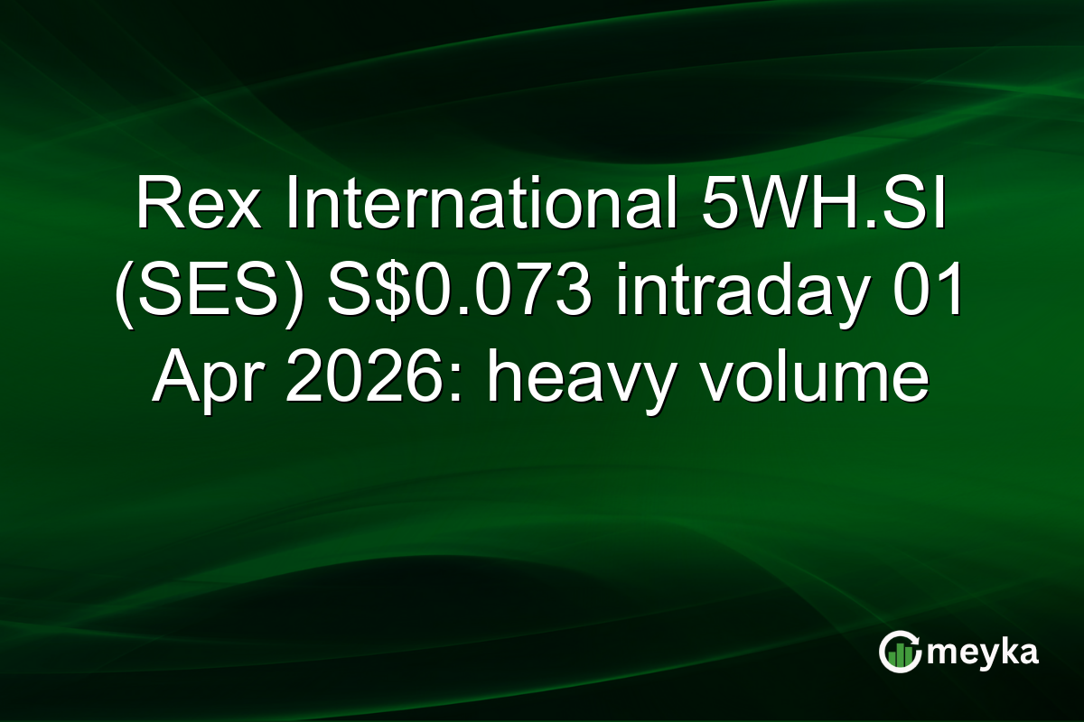 Rex International 5WH.SI (SES) S$0.073 intraday 01 Apr 2026: heavy volume