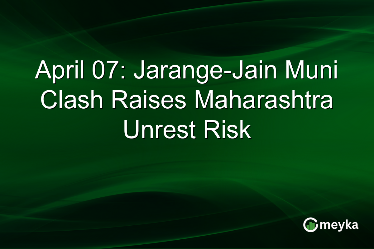 April 07: Jarange-Jain Muni Clash Raises Maharashtra Unrest Risk