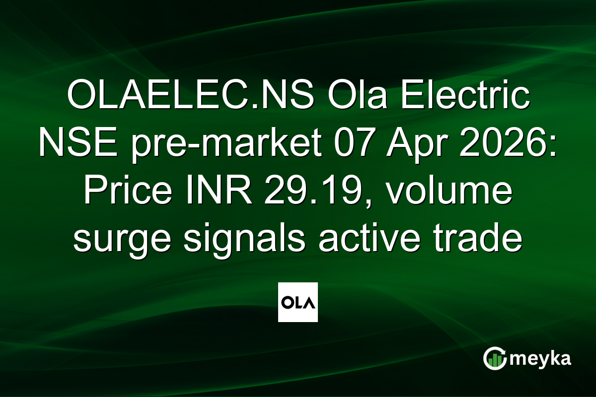 OLAELEC.NS Ola Electric NSE pre-market 07 Apr 2026: Price INR 29.19, volume surge signals active trade