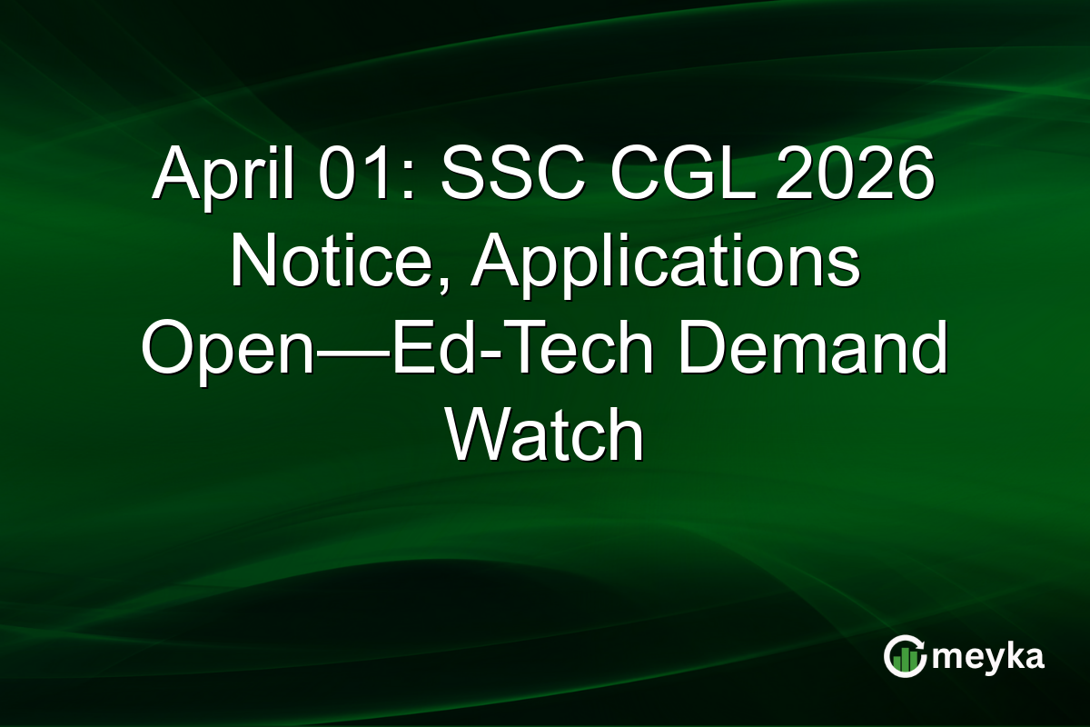 April 01: SSC CGL 2026 Notice, Applications Open—Ed-Tech Demand Watch