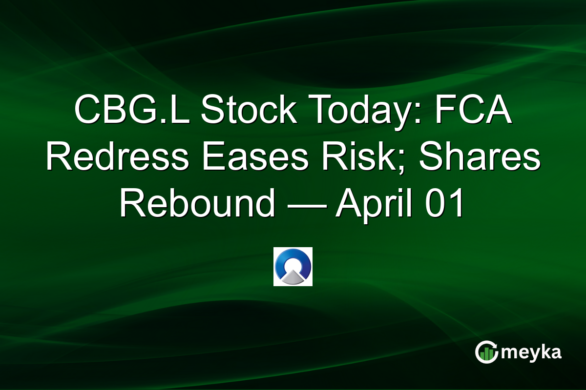 CBG.L Stock Today: FCA Redress Eases Risk; Shares Rebound — April 01