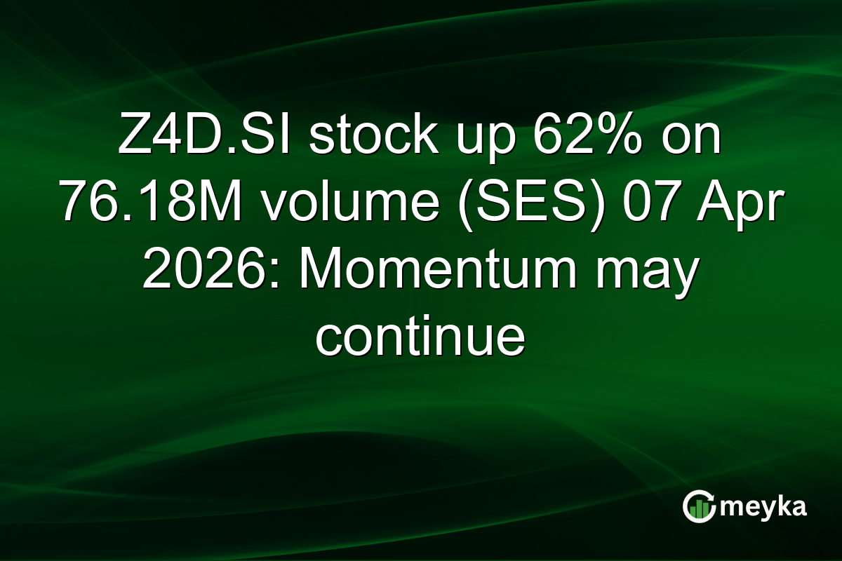 Z4D.SI stock up 62% on 76.18M volume (SES) 07 Apr 2026: Momentum may continue