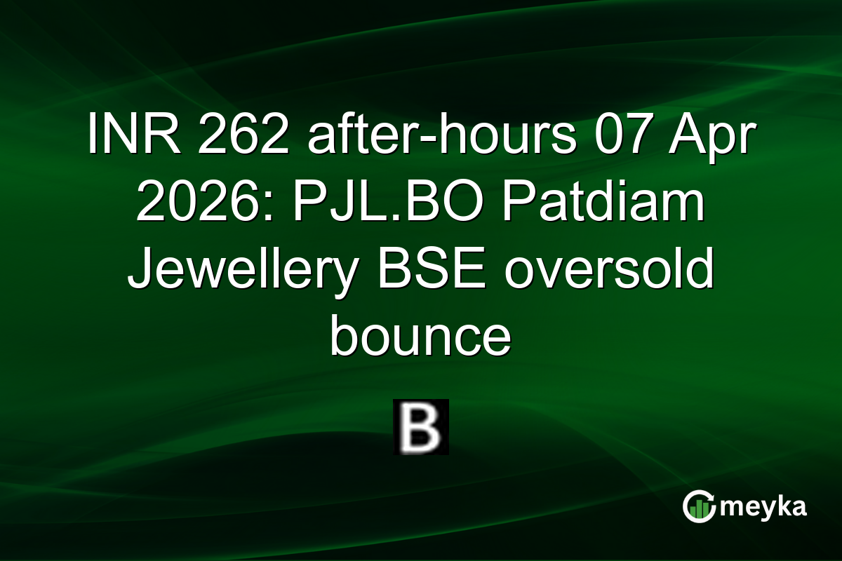 INR 262 after-hours 07 Apr 2026: PJL.BO Patdiam Jewellery BSE oversold bounce