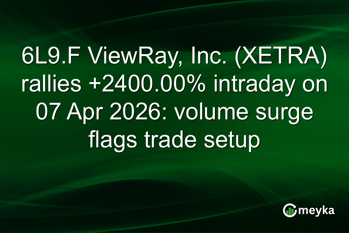 6L9.F ViewRay, Inc. (XETRA) rallies +2400.00% intraday on 07 Apr 2026: volume surge flags trade setup