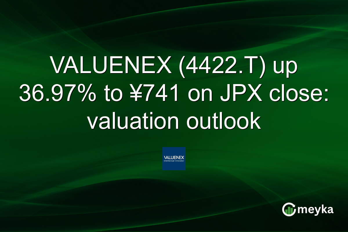VALUENEX (4422.T) up 36.97% to ¥741 on JPX close: valuation outlook