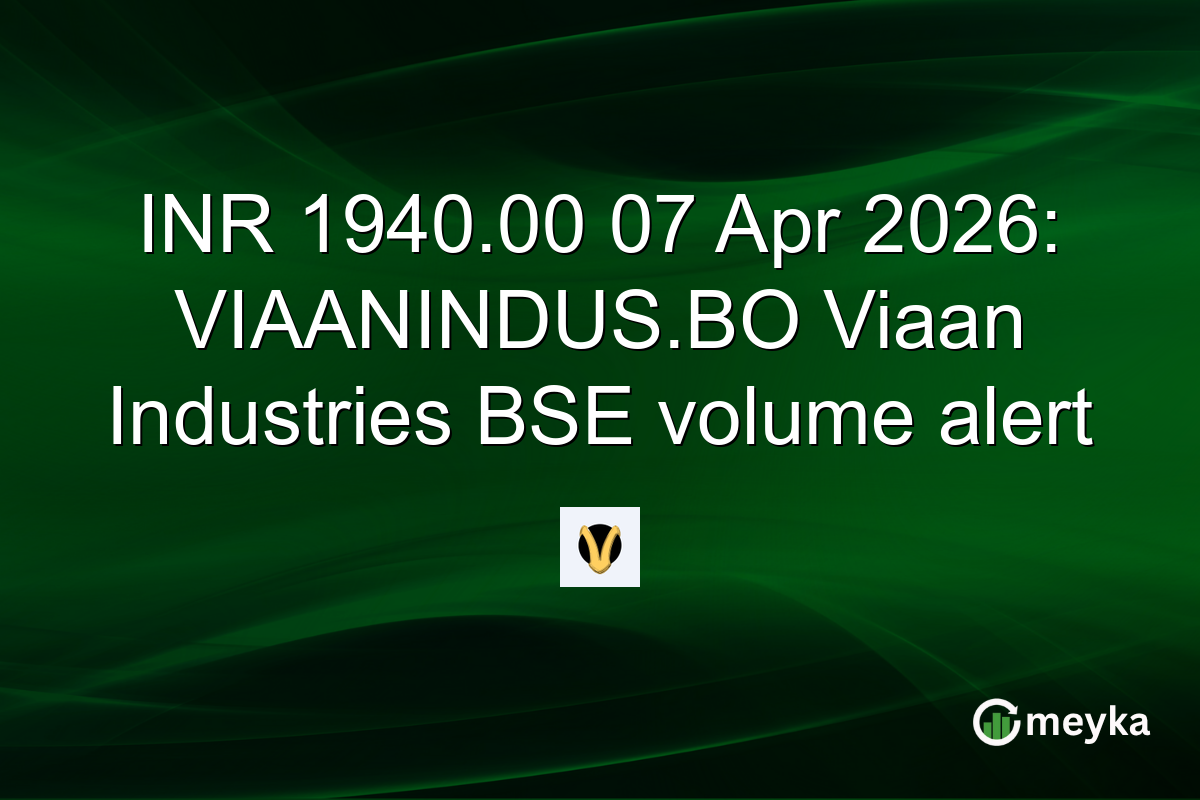 INR 1940.00 07 Apr 2026: VIAANINDUS.BO Viaan Industries BSE volume alert