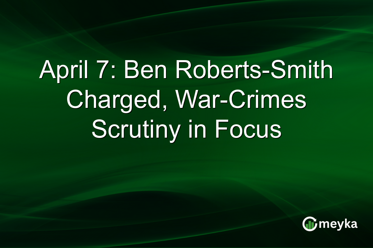 April 7: Ben Roberts-Smith Charged, War-Crimes Scrutiny in Focus