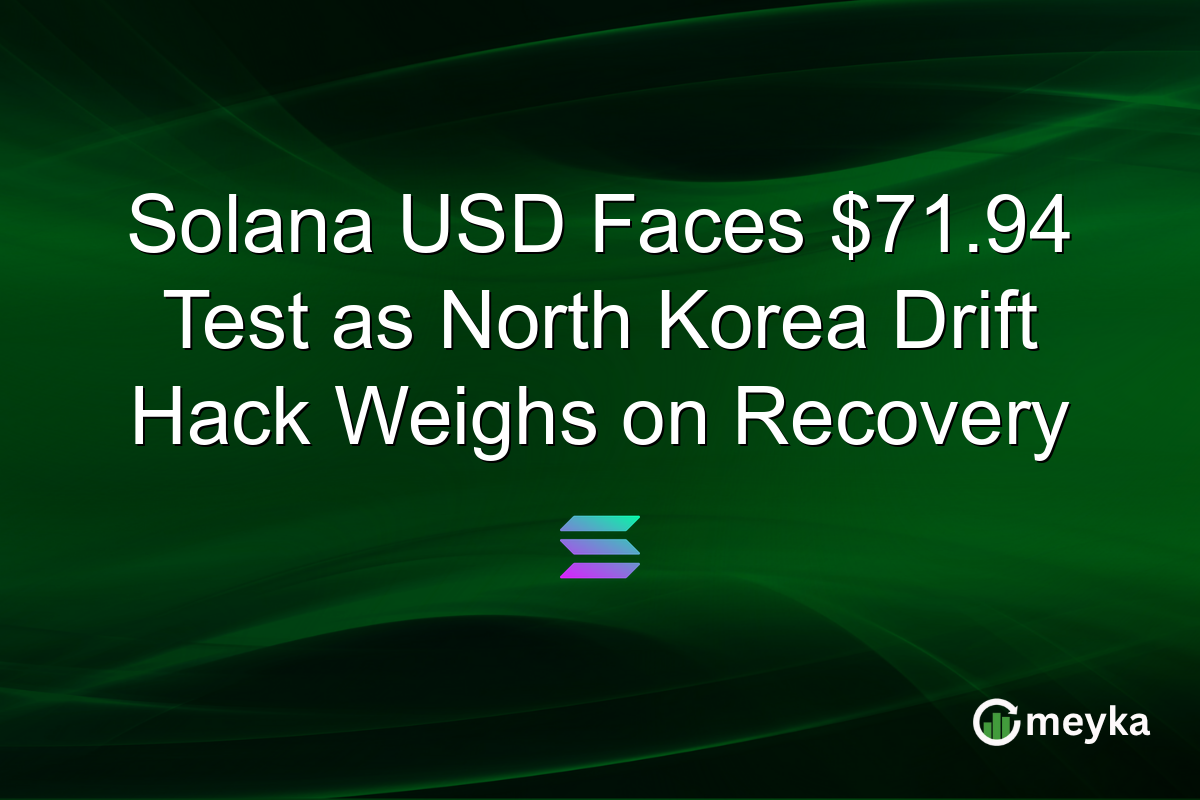 Solana USD Faces $71.94 Test as North Korea Drift Hack Weighs on Recovery