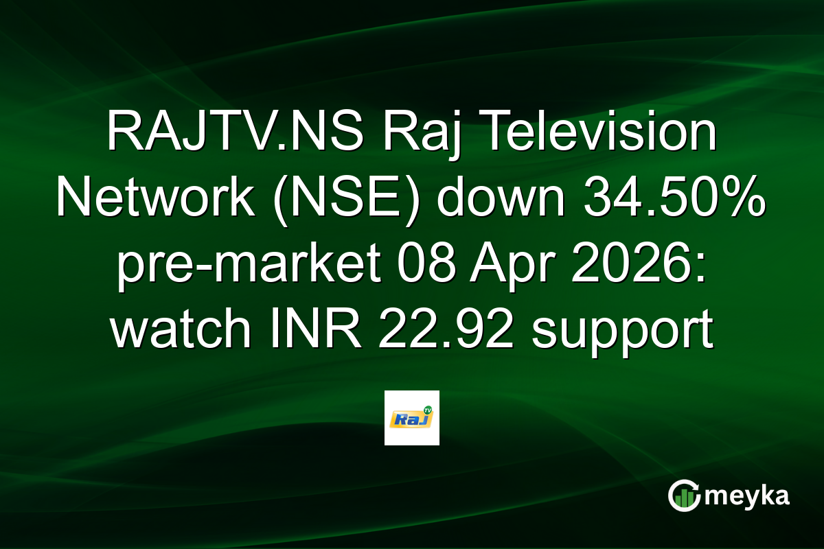 RAJTV.NS Raj Television Network (NSE) down 34.50% pre-market 08 Apr 2026: watch INR 22.92 support