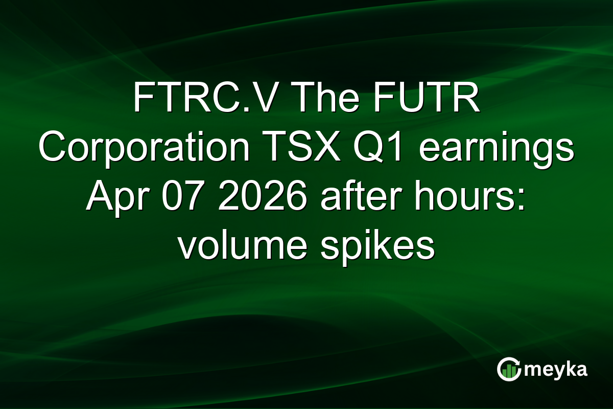 FTRC.V The FUTR Corporation TSX Q1 earnings Apr 07 2026 after hours: volume spikes