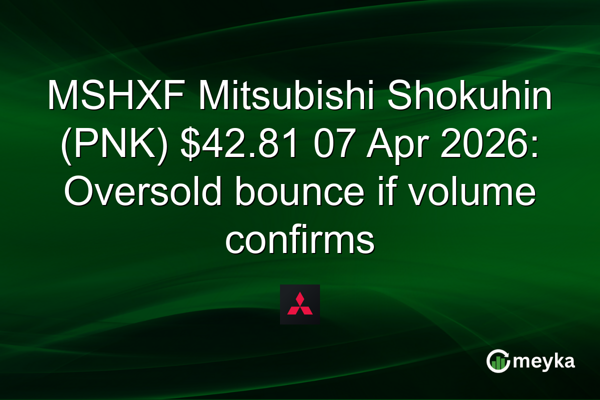 MSHXF Mitsubishi Shokuhin (PNK) $42.81 07 Apr 2026: Oversold bounce if volume confirms