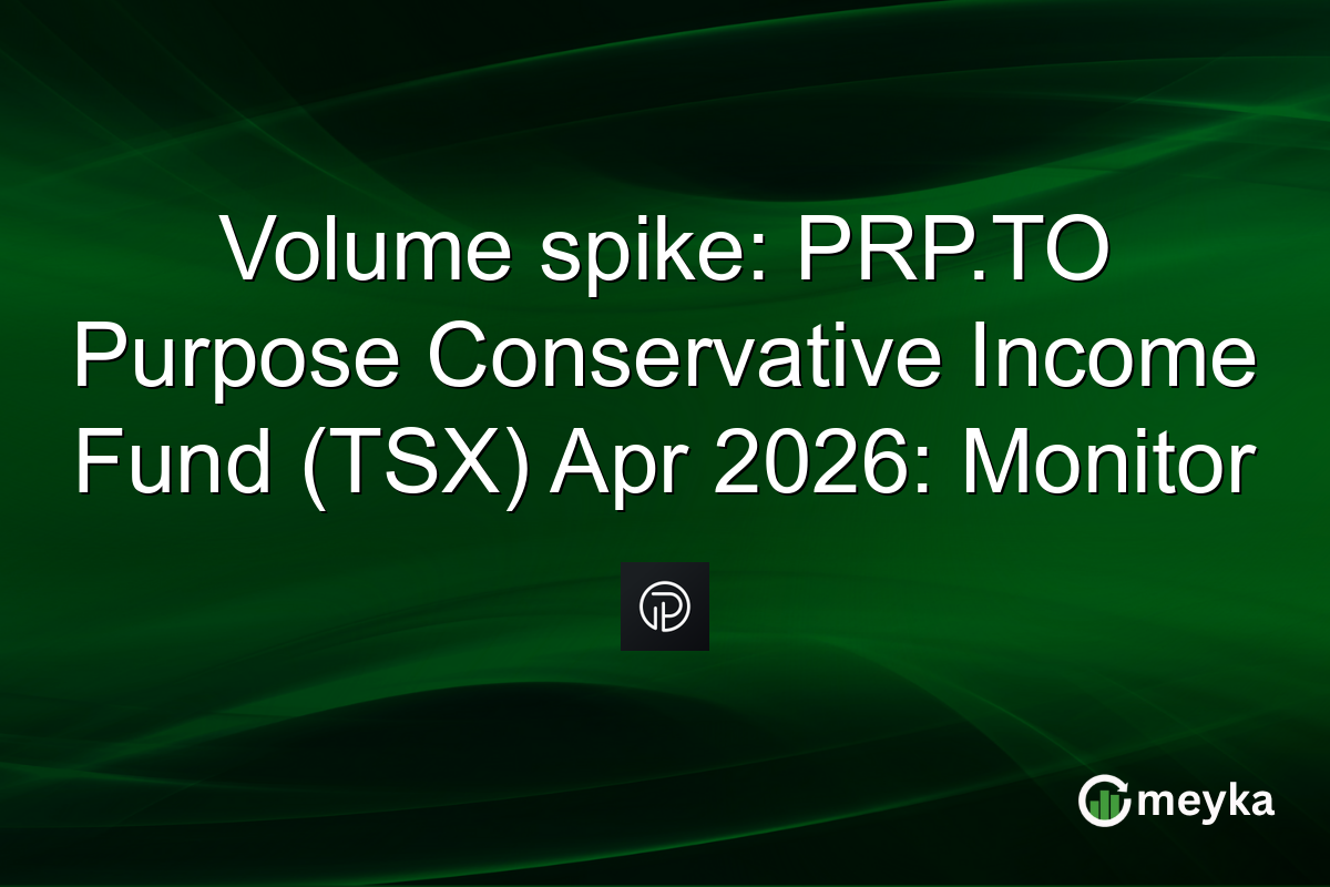 Volume spike: PRP.TO Purpose Conservative Income Fund (TSX) Apr 2026: Monitor
