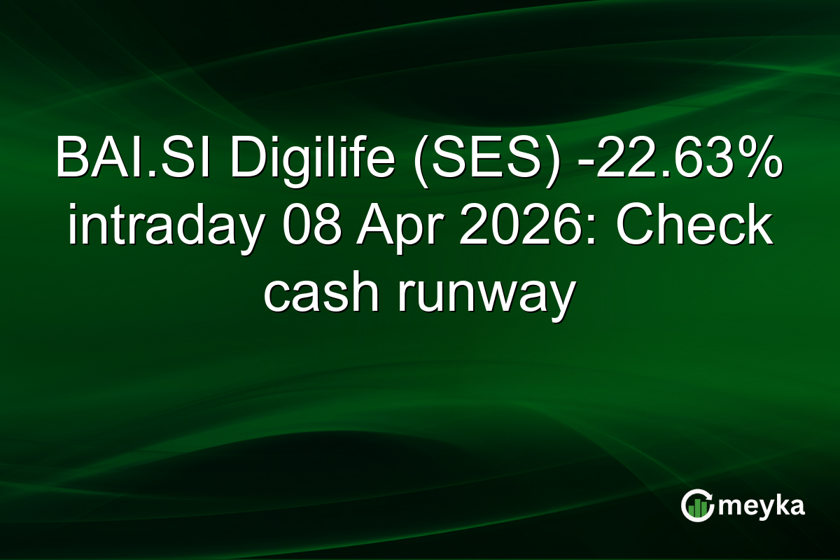 BAI.SI Digilife (SES) -22.63% intraday 08 Apr 2026: Check cash runway