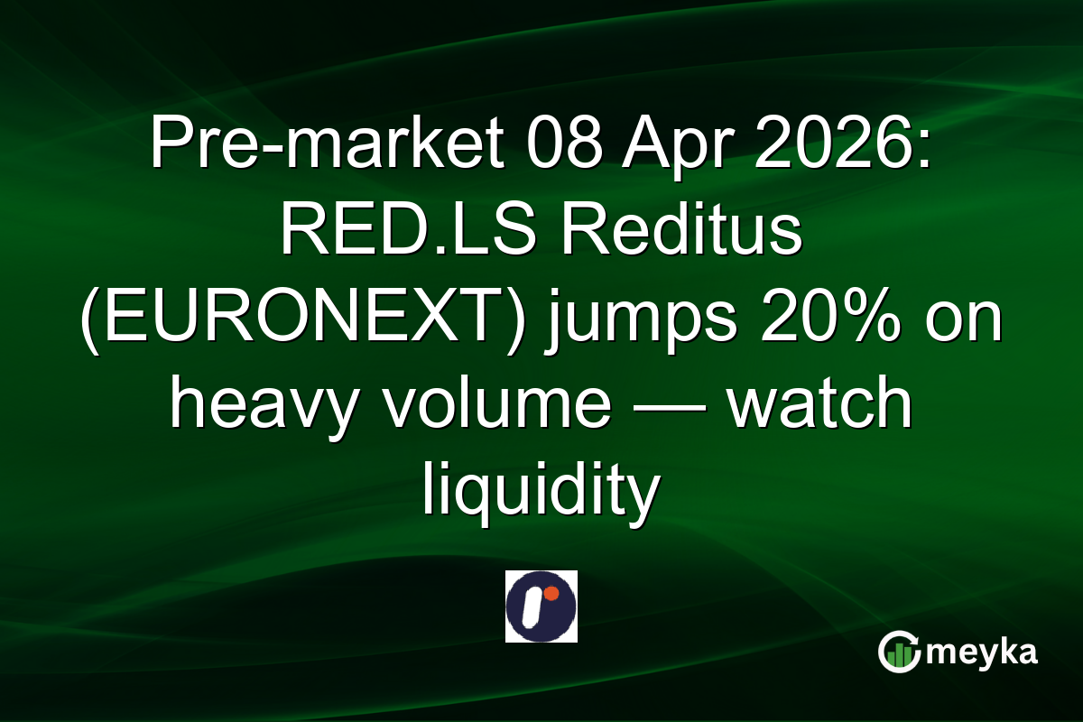 Pre-market 08 Apr 2026: RED.LS Reditus (EURONEXT) jumps 20% on heavy volume β watch liquidity