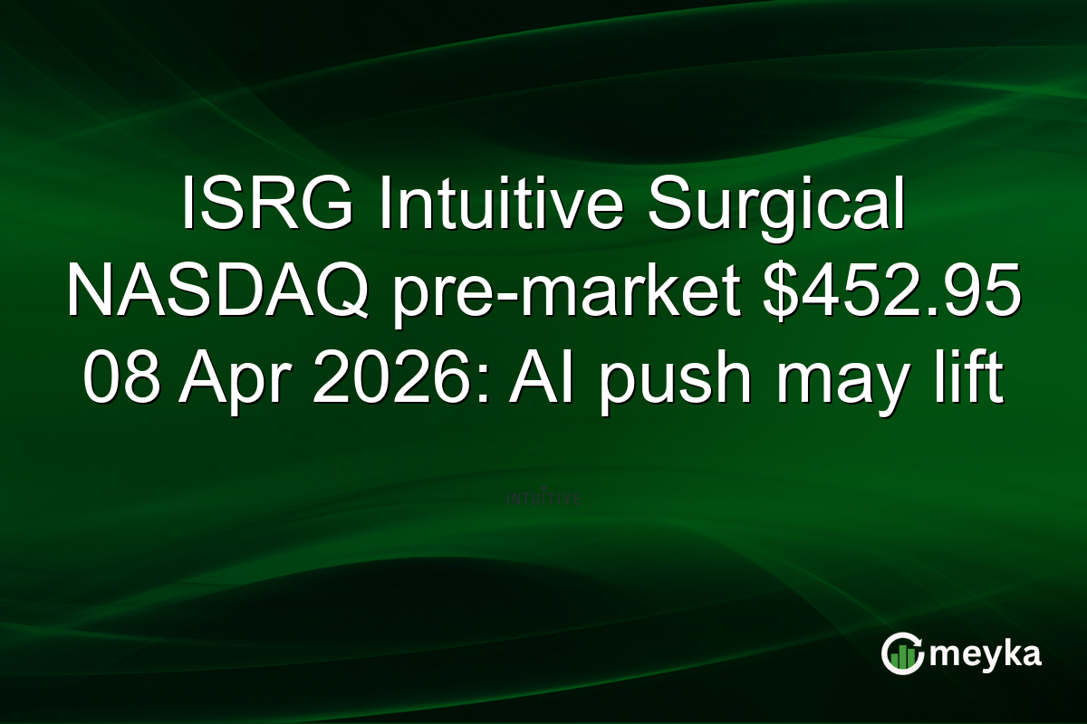 ISRG Intuitive Surgical NASDAQ pre-market $452.95 08 Apr 2026: AI push may lift