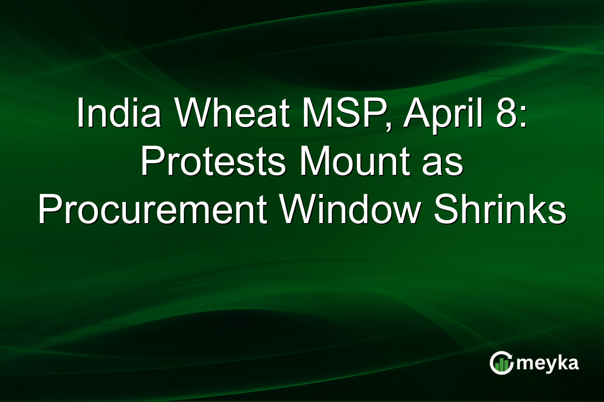 India Wheat MSP, April 8: Protests Mount as Procurement Window Shrinks