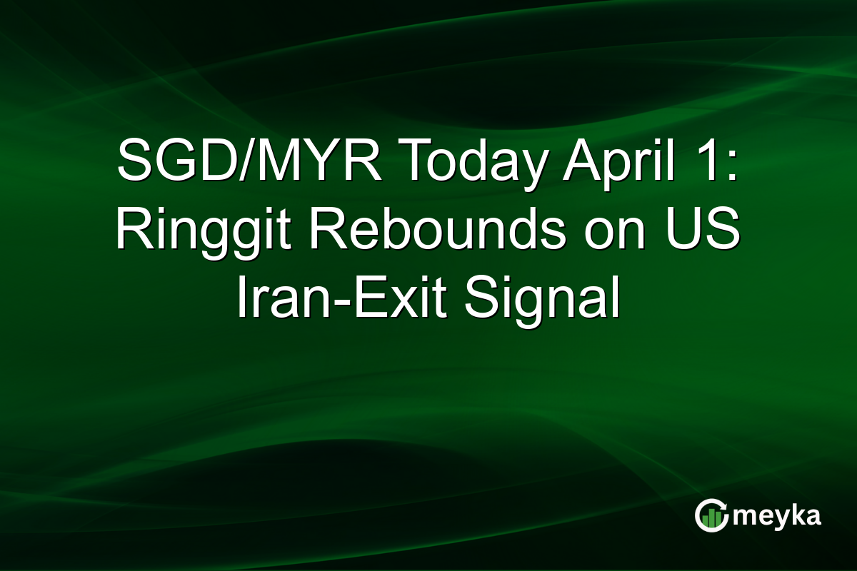 SGD/MYR Today April 1: Ringgit Rebounds on US Iran-Exit Signal