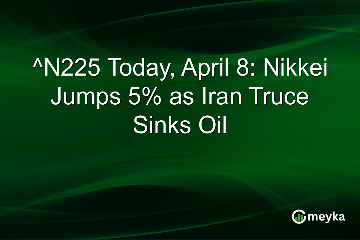 ^N225 Today, April 8: Nikkei Jumps 5% as Iran Truce Sinks Oil