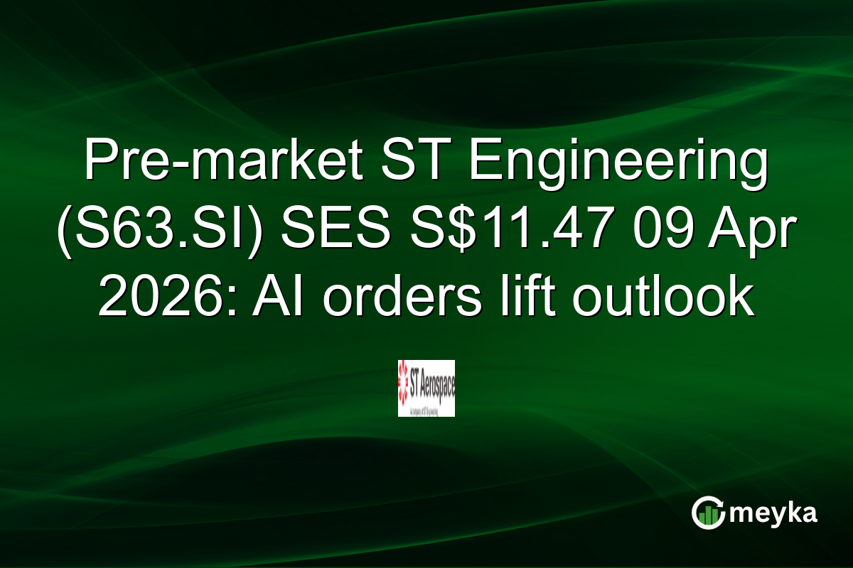 Pre-market ST Engineering (S63.SI) SES S$11.47 09 Apr 2026: AI orders lift outlook