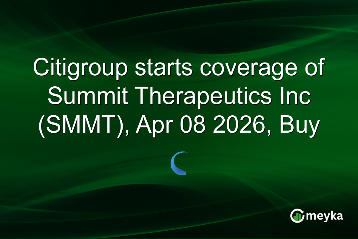 Citigroup starts coverage of Summit Therapeutics Inc (SMMT), Apr 08 2026, Buy