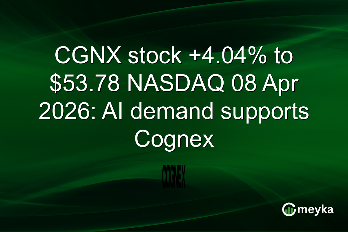 CGNX stock +4.04% to $53.78 NASDAQ 08 Apr 2026: AI demand supports Cognex