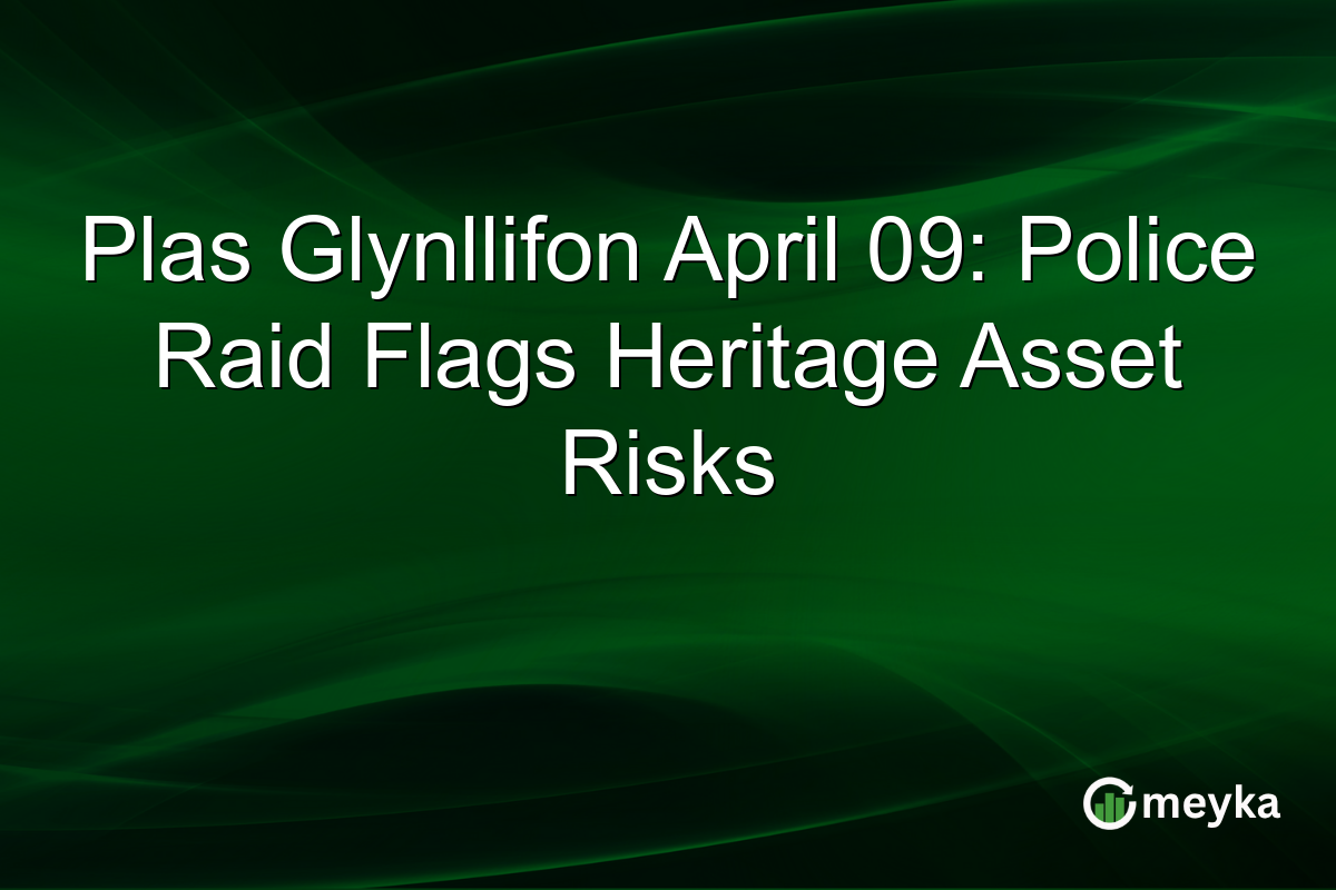Plas Glynllifon April 09: Police Raid Flags Heritage Asset Risks